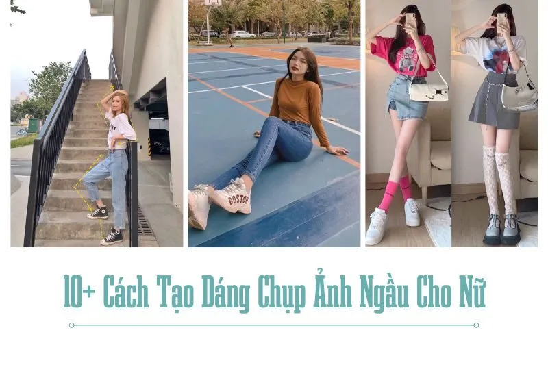 10+ Cách Tạo Dáng Chụp Ảnh Ngầu Cho Nữ: Phong Cách Và Cá Tính