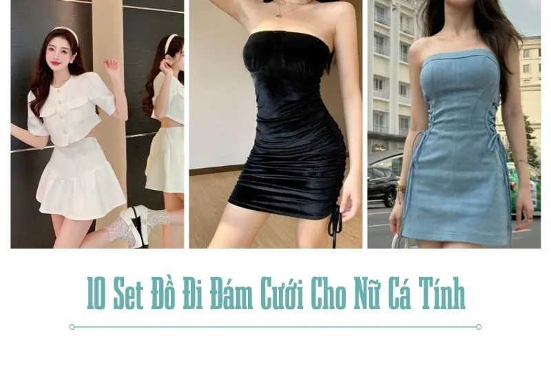 10 Set Đồ Đi Đám Cưới Cho Nữ Cá Tính, Nổi Bật Nhất