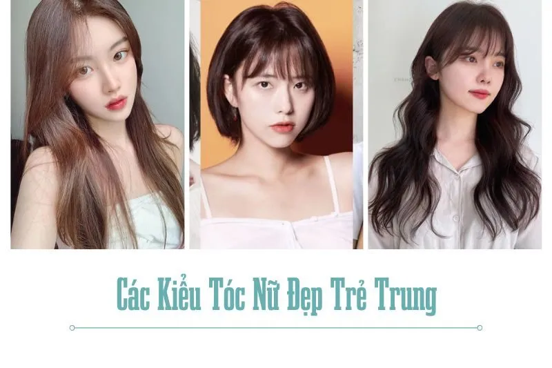 Khám Phá Các Kiểu Tóc Nữ Đẹp Trẻ Trung Giúp Bạn Luôn Tỏa Sáng