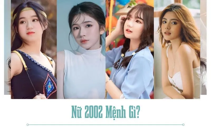 Nữ 2002 Mệnh Gì? Tìm Hiểu Cung Mệnh, Tuổi Hợp, Màu Sắc Phong Thủy