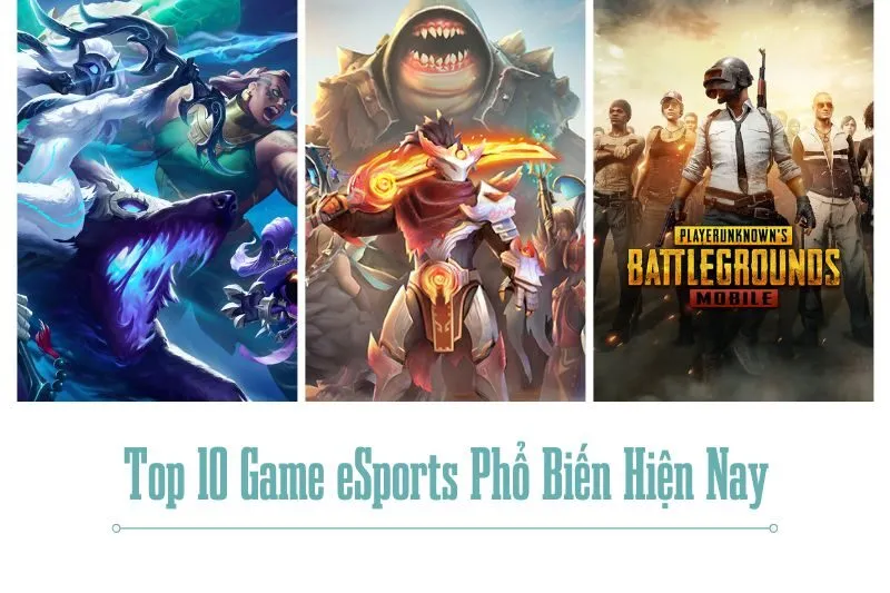 Top 10 Game eSports Phổ Biến Hiện Nay: Dota 2, Liên Minh Huyền Thoại