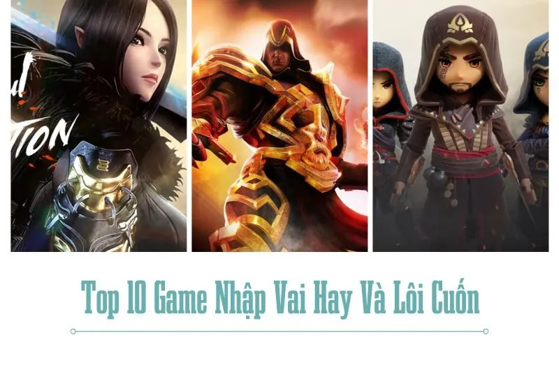 Top 10 Game Nhập Vai Hay Và Lôi Cuốn Nhất Hiện Nay