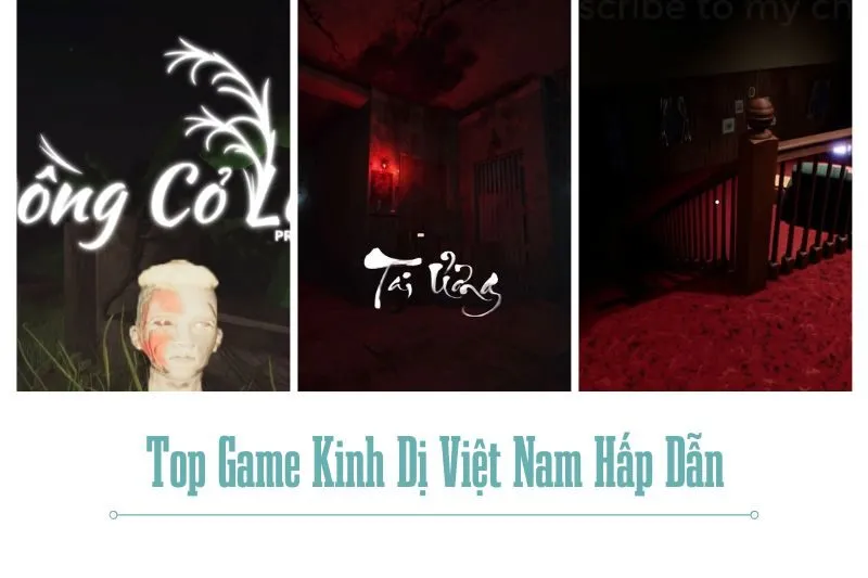 Top Game Kinh Dị Việt Nam Hấp Dẫn Với Cốt Truyện Và Bối Cảnh Rùng Rợn