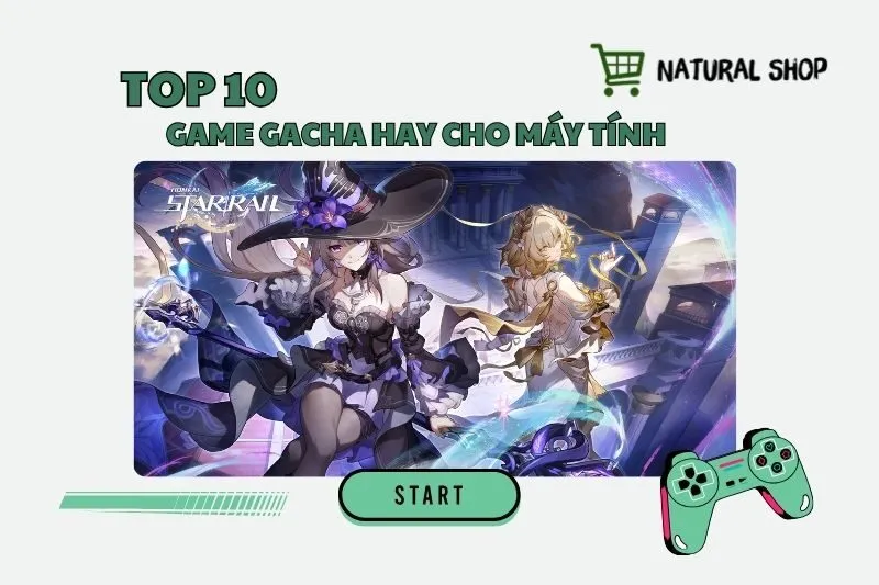 Game gacha hay cho máy tính 2025: Cập nhập mới nhất
